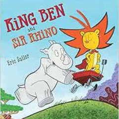 [GET] PDF 💓 King Ben and Sir Rhino by Eric Sailer PDF EBOOK EPUB KINDLE