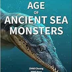[GET] [EBOOK EPUB KINDLE PDF] Age of Ancient Sea Monsters (PNSO Field Guide to the An