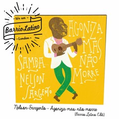 Nelson Sargento - Agoniza mas não morre (Barrio Latino Edit) {free download}