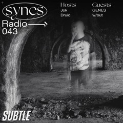 SYNES Radio 043: w/ Genes & w/out on Subtle 19/05/21
