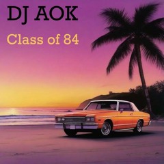 DJ AOK - Class of 84