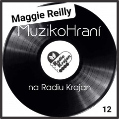 MuzikoHrani *12 - MAGGIE REILLY (moderátor: Maggie Reilly