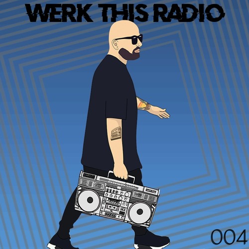 WERK THIS RADIO - EPISODE 004 - THAT NEW NEW
