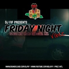 PREZ INTL FRIDAY NIGHT VIBEZ DANCEHALL MIX 1/26/24 | MIXED BY DJ FIF