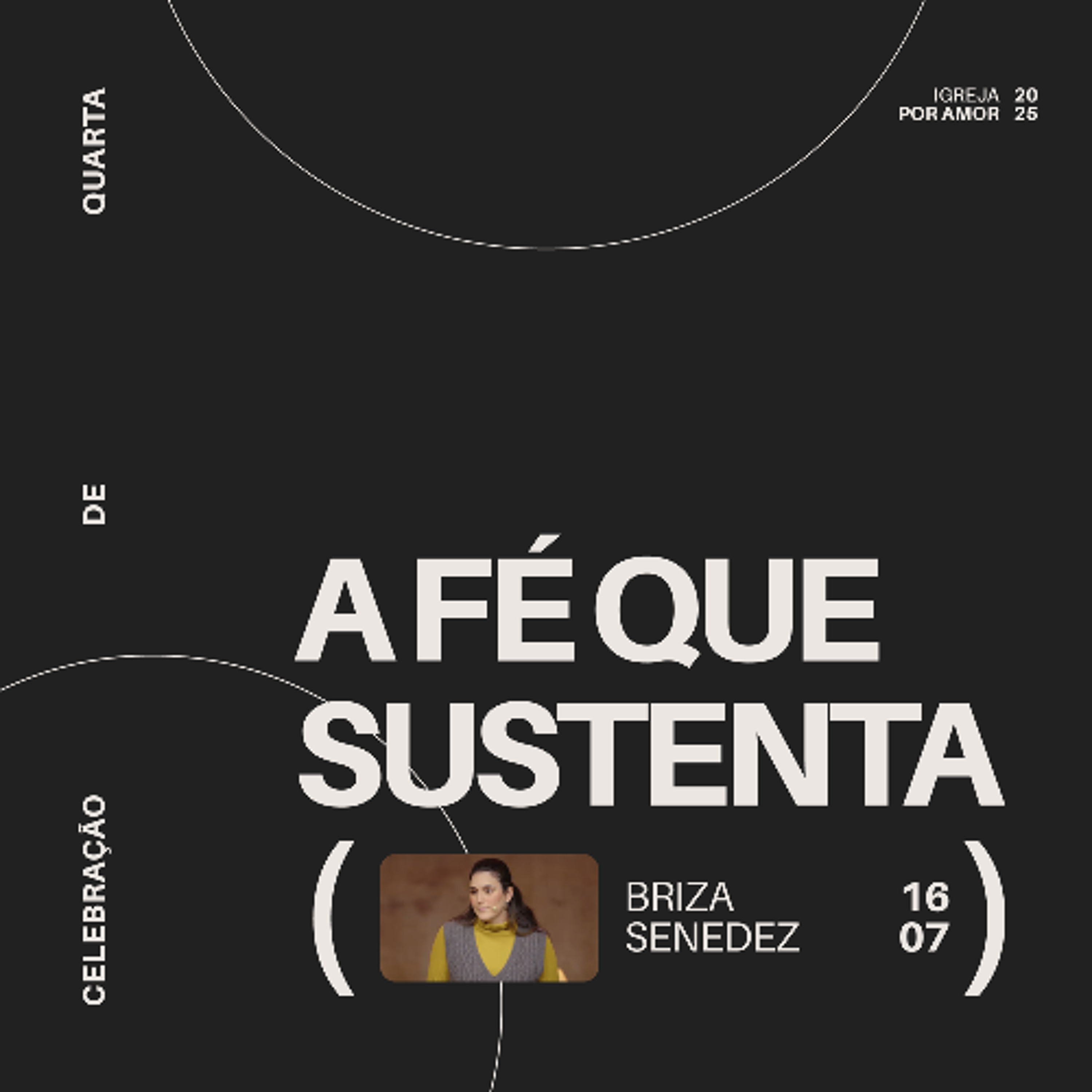 A Fé que Sustenta | Igreja Por Amor | Briza Senedez | 16 de Julho de 2025