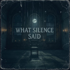 What Silence Said