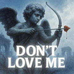 Don't Love Me - BladeHeart [Prod. The Red]