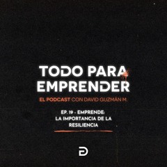 19 - Emprende: La Importancia de la Resiliencia