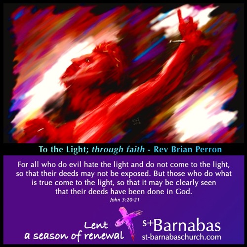 To the Light; through faith - Rev Brian Perron  - Sunday March 14 Service