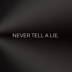 Never tell a lie