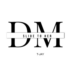 SLIDE TO HER DM