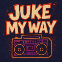 Juke My Way