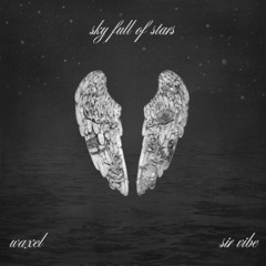 Coldplay - Sky Full Of Stars (Waxel & Sir Vibe remix) [FREE DOWNLOAD]