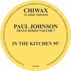 CPJTX007 - PAUL JOHNSON - IN THE KITCHEN 95 (CHIWAX CLASSIC EDITION)