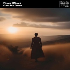 Woody Offmark - Conscious Dream [EP] (Out Now)