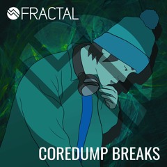 COREDUMP BREAKS / THE FRACTAL SHOW ON TOXIC SICKNESS / DECEMBER / 2020