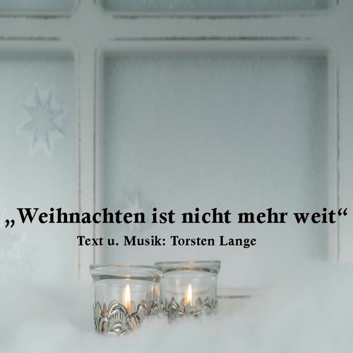 Stream Weihnachten Ist Nicht Mehr Weit by Torsten Lange | Listen online for  free on SoundCloud