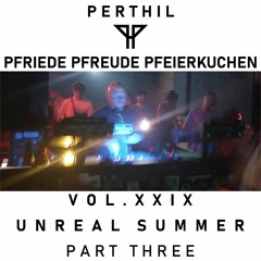 PPP XXIX - UNREAL SUMMER - PART 3 - Somewhere