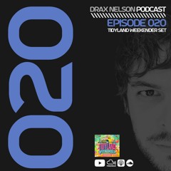 Drax Nelson Podcast - Episode 020 (Tidy Weekender Set)