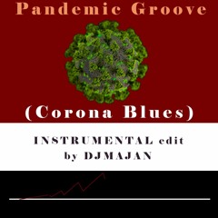 Pandemic Groove (Corona Blues) - Instrumental Edit by DJMAJAN