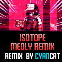 ISOTOPE MEDLY REMIX [FNF' Hypno's Lullaby]