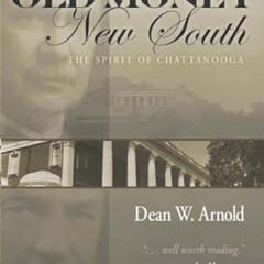 GET EPUB 📁 Old Money, New South: The Spirit of Chattanooga by  Dean W. Arnold,Cessna