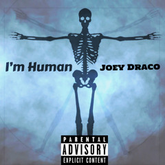I’m human - Joey Draco (prod. by benihana boy x roc legion)