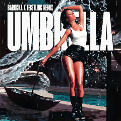 Rihanna - Umbrella (Barocka & FEISTLING Remix)