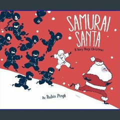 EBOOK #pdf 📖 Samurai Santa: A Very Ninja Christmas (Samurai Holiday) Full PDF