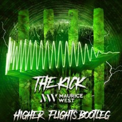 Maurice West - The Kick (Higher Flights Bootleg)
