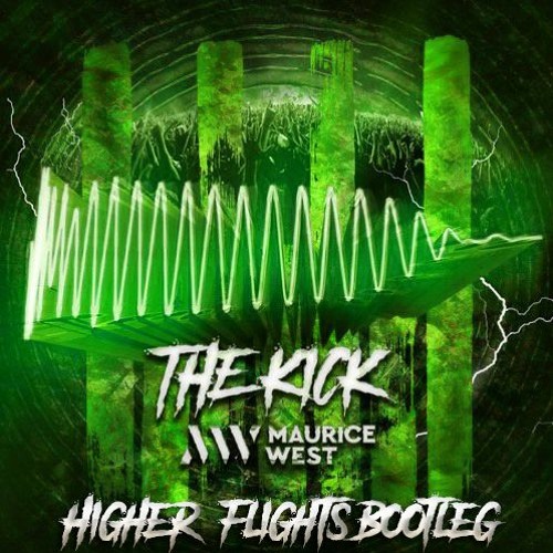 Stream Maurice West - The Kick (Higher Flights Bootleg) by Higher Flights |  Listen online for free on SoundCloud