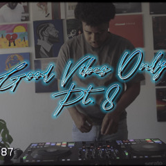 Good Vibes Only Pt. 8