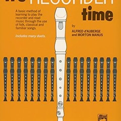 [DOWNLOAD] EBOOK ✏️ It's Recorder Time by  Alfred d'Auberge &  Morton Manus PDF EBOOK