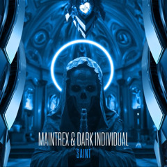 Maintrex & Dark Individual - Saint