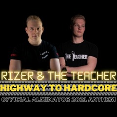 Rizer & The Teacher - Highway To Hardcore (Official Alminator 2021 Anthem)(Free Download)