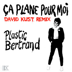 Plastic Bertrand - Ca Plane Pour Moi (David Kust Extended Remix)