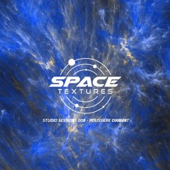 Space Textures Studio Sessions - 008 - Poussière Diamant
