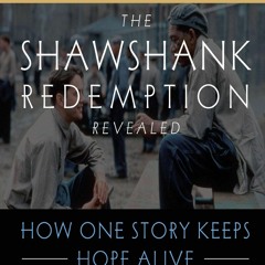 [PDF READ ONLINE] The Shawshank Redemption Revealed: How One Story Keeps Hope Al