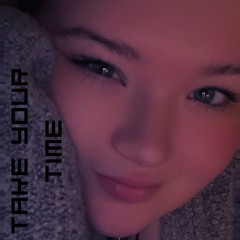 Take Your Time
