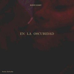 Kidd Samu - En La Oscuridad Prod. kidd samu (2019)
