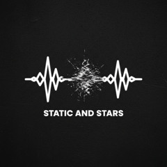 STATIC AND STARS