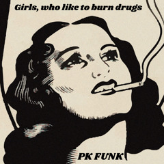 Girls, who like to burn drugs