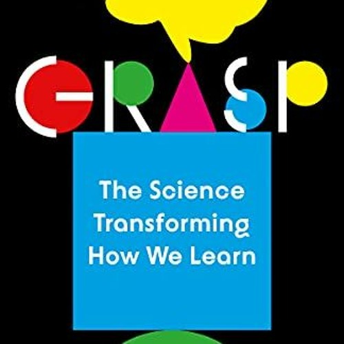 ✔️ Read Grasp: The Science Transforming How We Learn by  Sanjay Sarma &  Luke Yoquinto