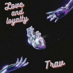 Trav - love & loyalty