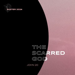 Sermon: "The Scarred God" // John 20