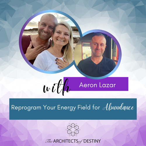 Repogram Your Energy Field for Abundance with Aeron Lazar and Riya Loveguard