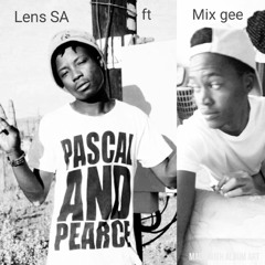 Lens SA ft Mix gee - what you want