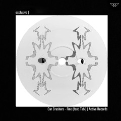 exclusive | Car Crushers - Fine (feat. Tabi) | Activo Records