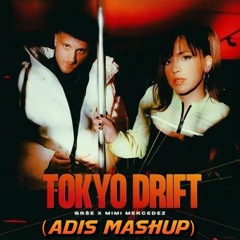 Grse & Mimi Mercedez - Tokyo Drift (Adis Mashup)