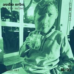 audio orbs 008 w/ rio salbei